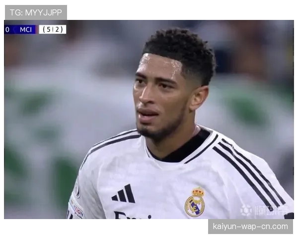 贝林厄姆前插进攻能力 欧冠技术画像显示其禁区影响力